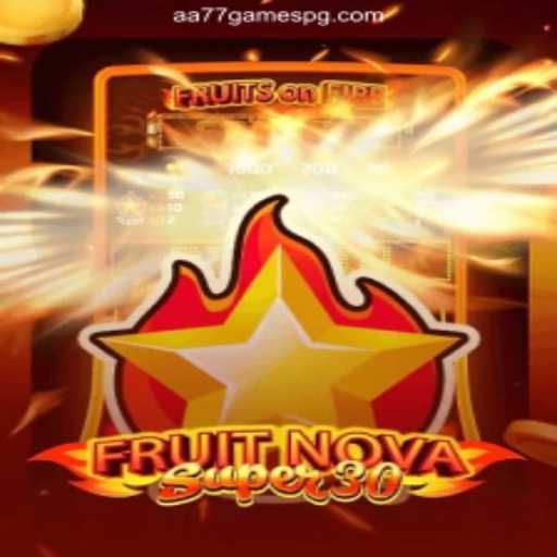 Unveiling FruitrNovaSupe30: The Exciting New Game on AA77.games⭐️ ONLINE PLATAFORMA OFICIAL
